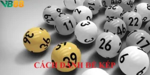 Bật mí cách đánh đề kép dễ ăn tiền nhất cho newbie từ VB88
